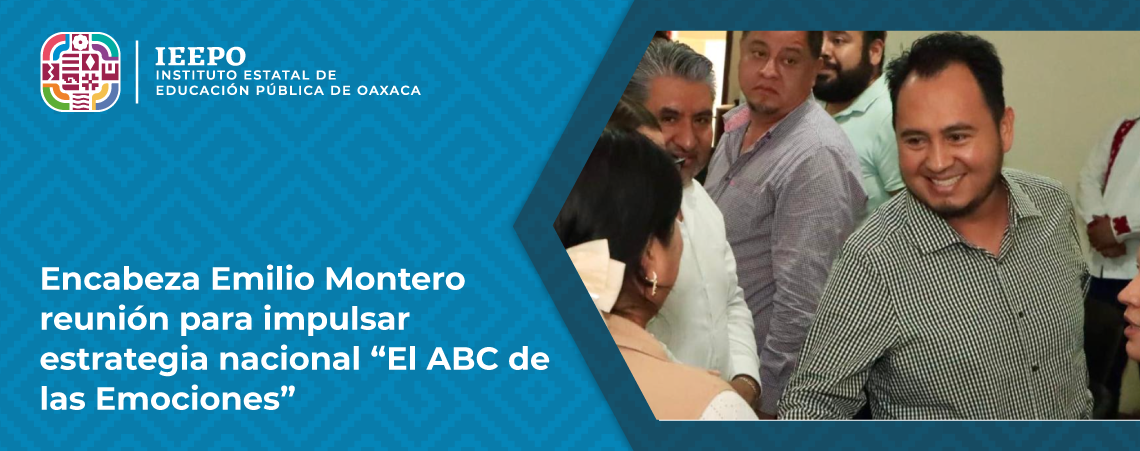 Encabeza Emilio Montero reunión para impulsar estrategia nacional “El ABC de las Emociones”