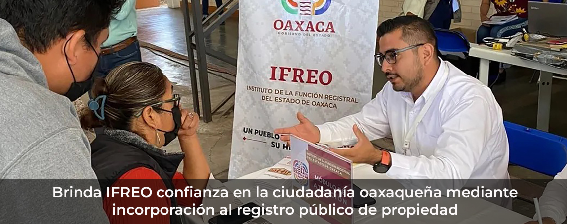 Brinda IFREO confianza en la ciudadanía oaxaqueña mediante incorporación al registro público de propiedad