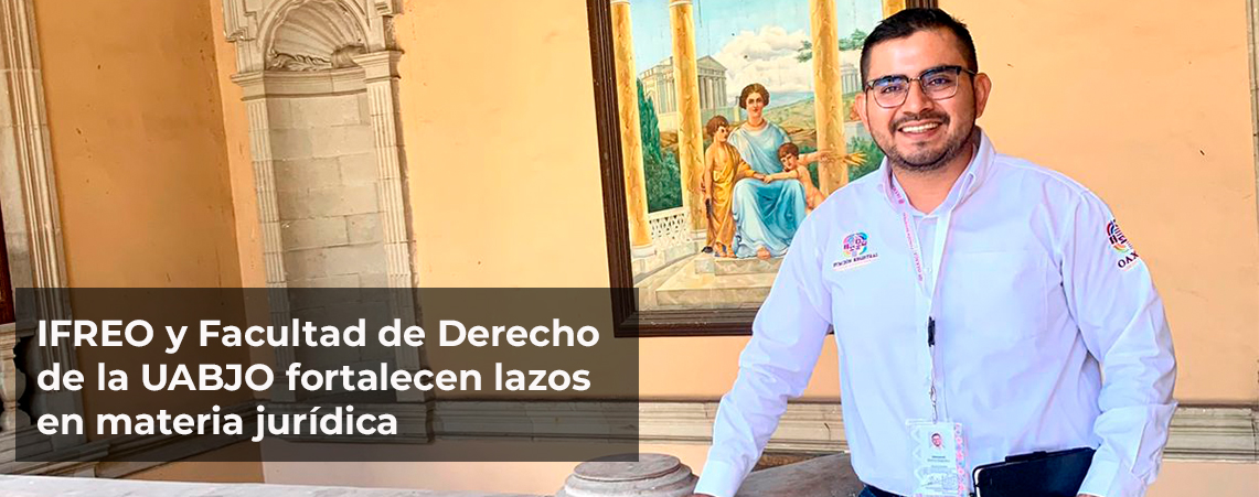 IFREO y Facultad de Derecho de la UABJO fortalecen lazos en materia jurídica