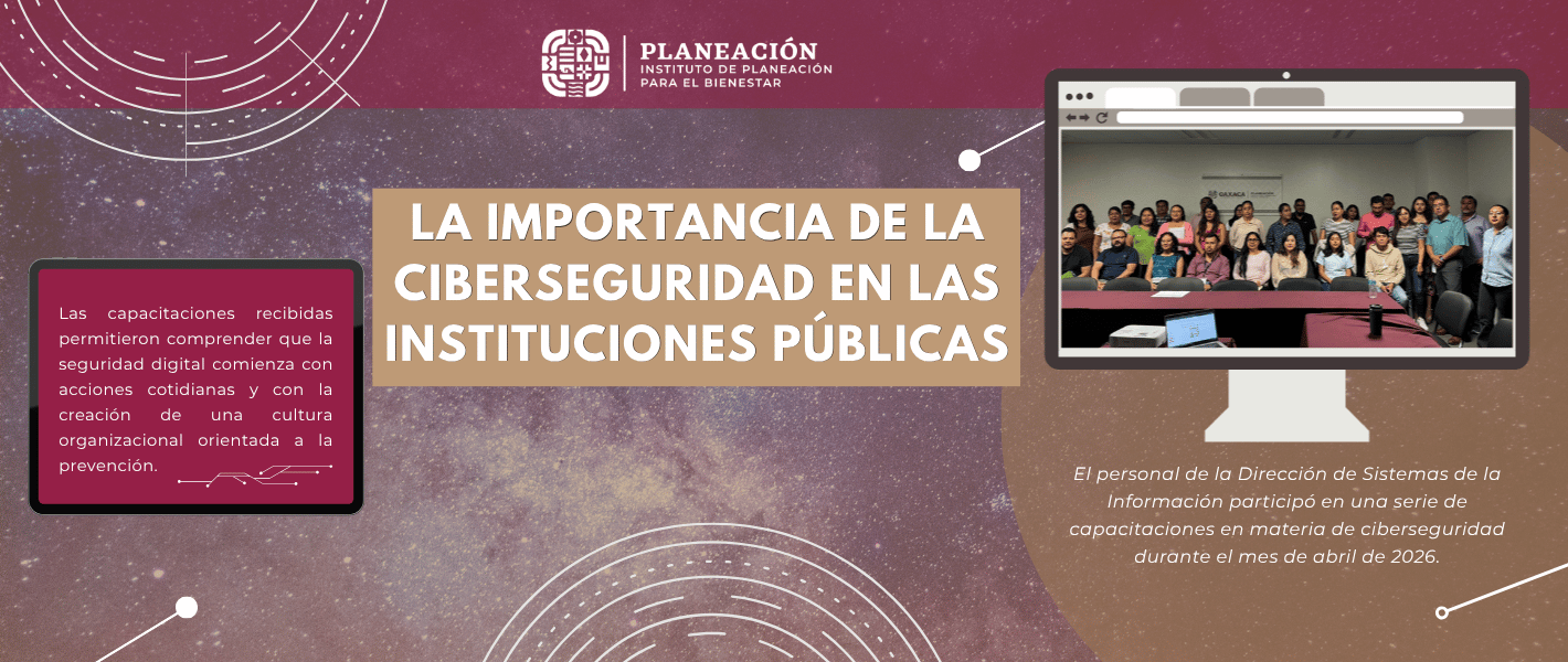 LA IMPORTANCIA DE LA CIBERSEGURIDAD EN LAS INSTITUCIONES PÚBLICAS: INSTITUTO DE PLANEACIÓN PARA EL BIENESTAR