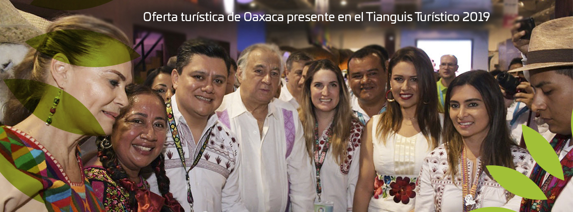 Oferta turística de Oaxaca presente en el Tianguis Turístico 2019
