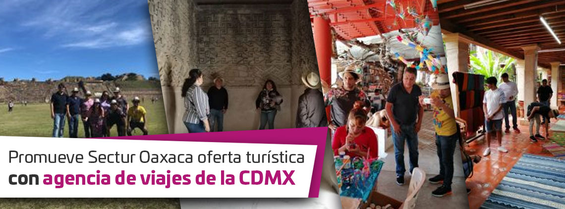 Promueve Sectur Oaxaca oferta turística con agencia de viajes de la CDMX