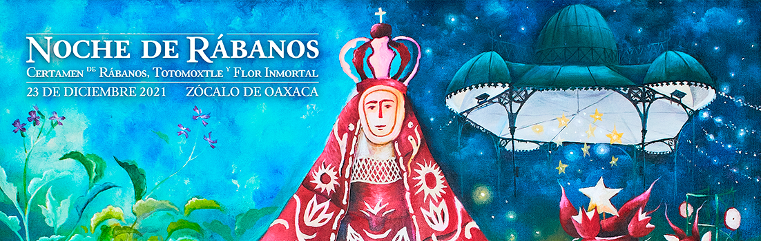 Convocatoria Figuras de Rábanos, Totomoxtle y Flor Inmortal