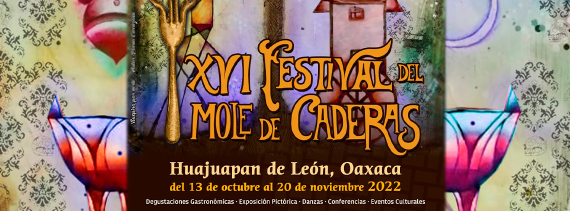 XVI Festival del Mole de Caderas | Huajuapan de León