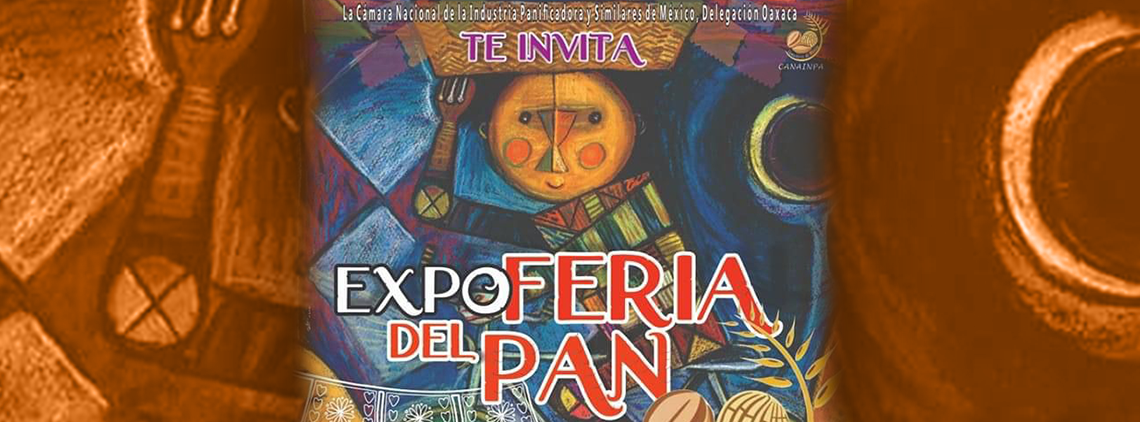 Expo Feria del Pan | 11, 12 y 13 de Noviembre | Centro Gastronómico de Oaxaca