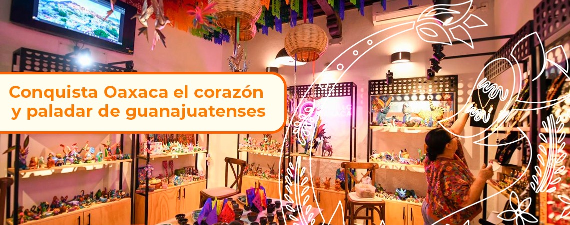 Conquista Oaxaca el corazón y paladar de guanajuatenses y del mundo entero en el Festival Internacional Cervantino