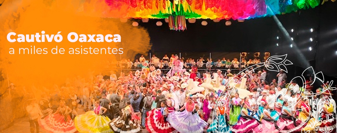 Cautivó Oaxaca a miles de asistentes al Festival Internacional Cervantino