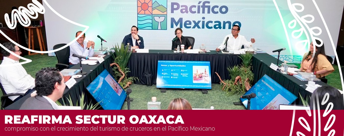 Reafirma Sectur Oaxaca compromiso con el crecimiento del turismo de cruceros en el Pacífico Mexicano
