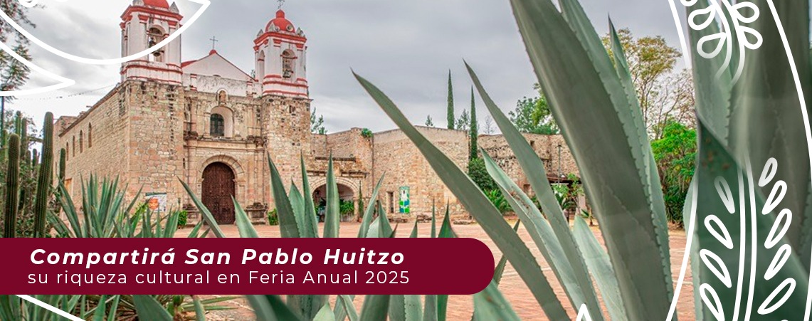 Compartirá San Pablo Huitzo su riqueza cultural en Feria Anual 2025