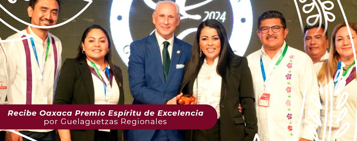 Recibe Oaxaca Premio Espíritu de Excelencia por Guelaguetzas Regionales