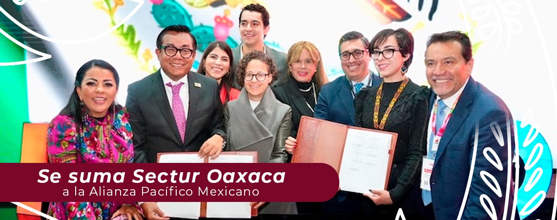 Se suma Sectur Oaxaca a la Alianza Pacífico Mexicano