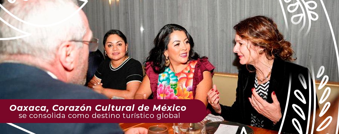 Oaxaca, Corazón Cultural de México se consolida como destino turístico global