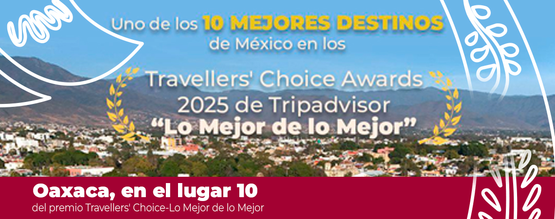 Oaxaca, en el lugar 10 del premio Travellers’ Choice-Lo Mejor de lo Mejor