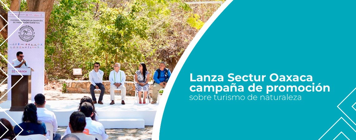 Lanza Sectur Oaxaca campaña de promoción sobre turismo de naturaleza