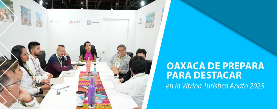 Oaxaca se prepara para destacar en la Vitrina Turística Anato 2025