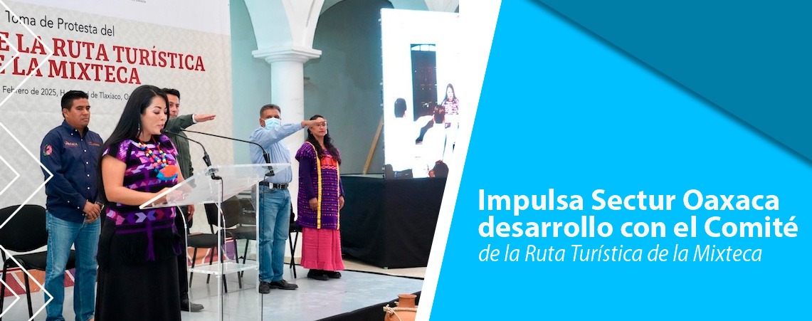 Impulsa Sectur Oaxaca desarrollo con el Comité de la Ruta Turística de la Mixteca