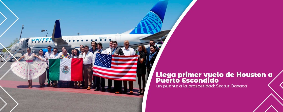 Llega primer vuelo de Houston a Puerto Escondido, un puente a la prosperidad: Sectur Oaxaca