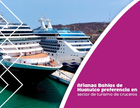 Afianza Bahías de Huatulco preferencia en sector de turismo de cruceros
