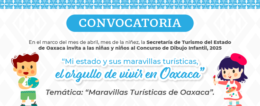 Convocatoria, Mi estado y sus maravillas turísticas, el orgullo de vivir en Oaxaca” Temática: “Maravillas Turísticas de Oaxaca”