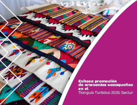 Exitosa promoción de artesanías oaxaqueñas en el Tianguis Turístico 2025: Sectur