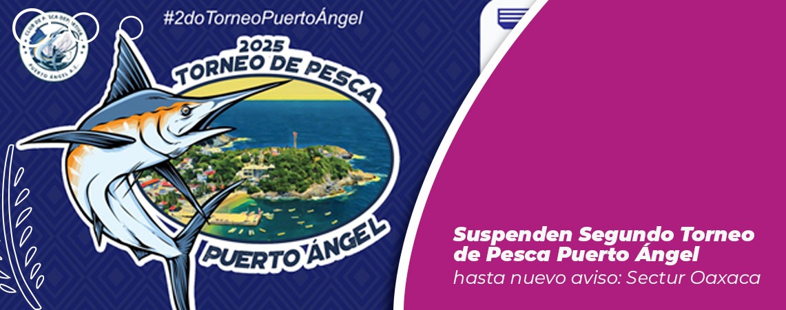 Suspenden Segundo Torneo de Pesca Puerto Ángel hasta nuevo aviso: SECTUR Oaxaca