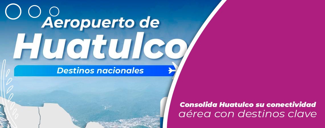 Consolida Huatulco su conectividad aérea con destinos clave