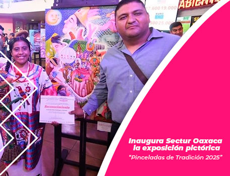 Inaugura Sectur Oaxaca la exposición pictórica “Pinceladas de Tradición 2025”