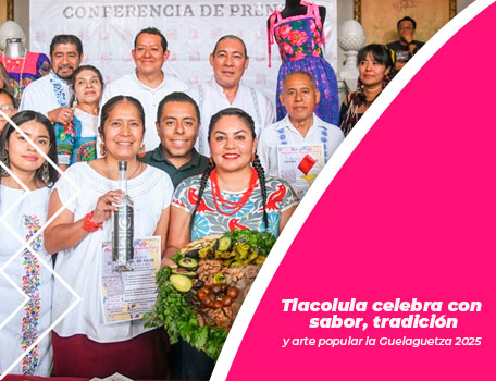 Tlacolula celebra con sabor, tradición y arte popular la Guelaguetza 2025
