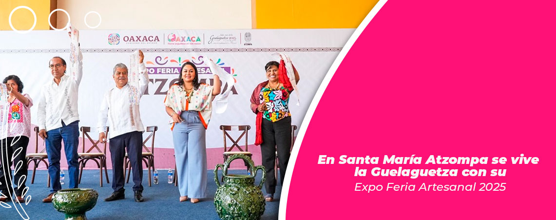 En Santa María Atzompa se vive la Guelaguetza con su Expo Feria Artesanal 2025