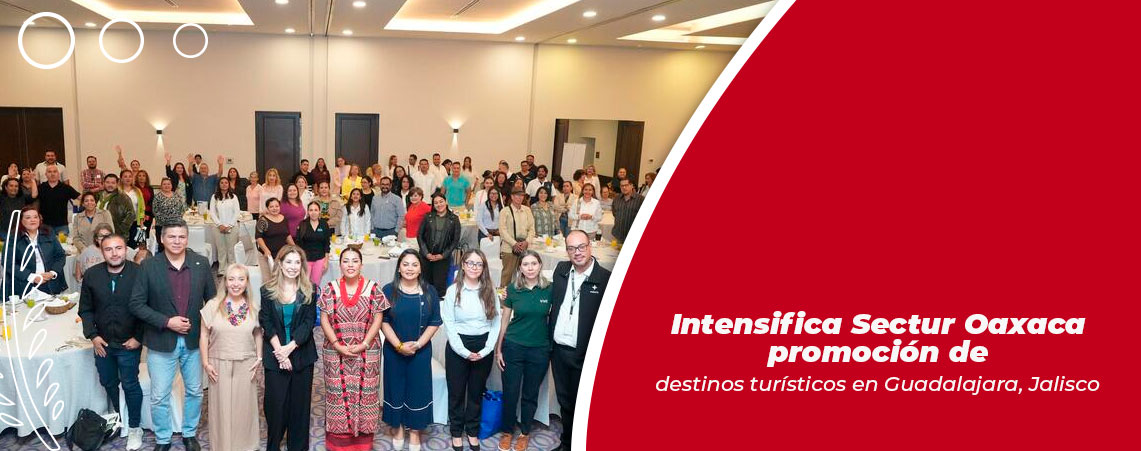 Intensifica Sectur Oaxaca promoción de destinos turísticos en Guadalajara, Jalisco