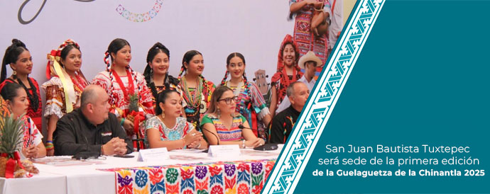 San Juan Bautista Tuxtepec será sede de la primera edición de la Guelaguetza de la Chinantla 2025