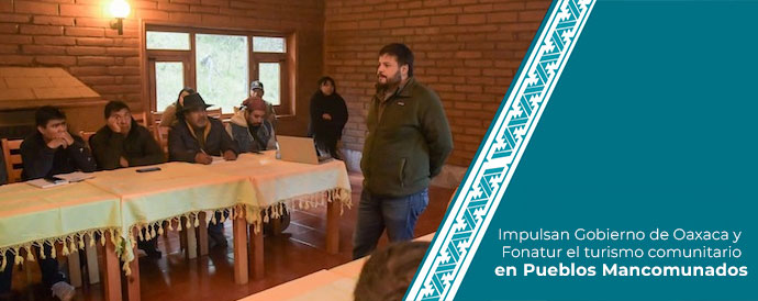 Impulsan Gobierno de Oaxaca y Fonatur el turismo comunitario en Pueblos Mancomunados