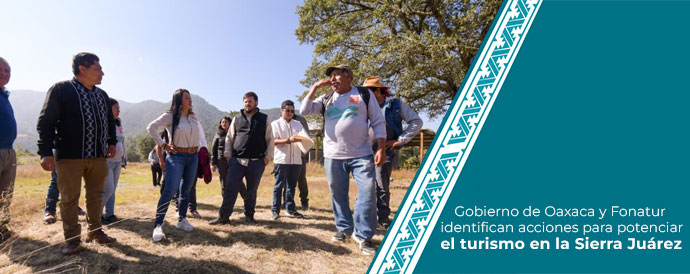 Gobierno de Oaxaca y Fonatur identifican acciones para potenciar el turismo en la Sierra Juárez