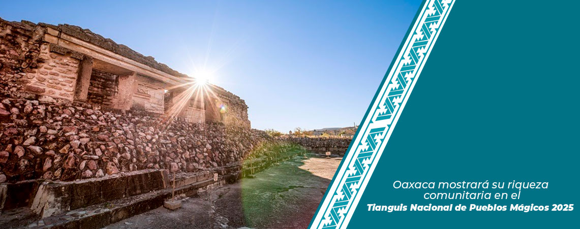 Oaxaca mostrará su riqueza comunitaria en el Tianguis Nacional de Pueblos Mágicos 2025
