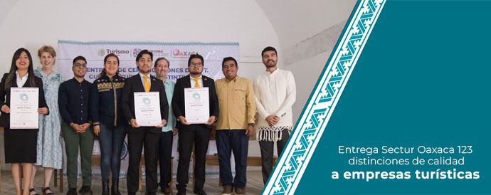 Entrega Sectur Oaxaca 123 distinciones de calidad a empresas turísticas