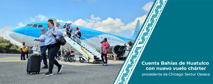 Cuenta Bahías de Huatulco con nuevo vuelo chárter procedente de Chicago: Sectur Oaxaca