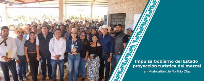 Impulsa Gobierno del Estado proyección turística del mezcal en Miahuatlán de Porfirio Díaz