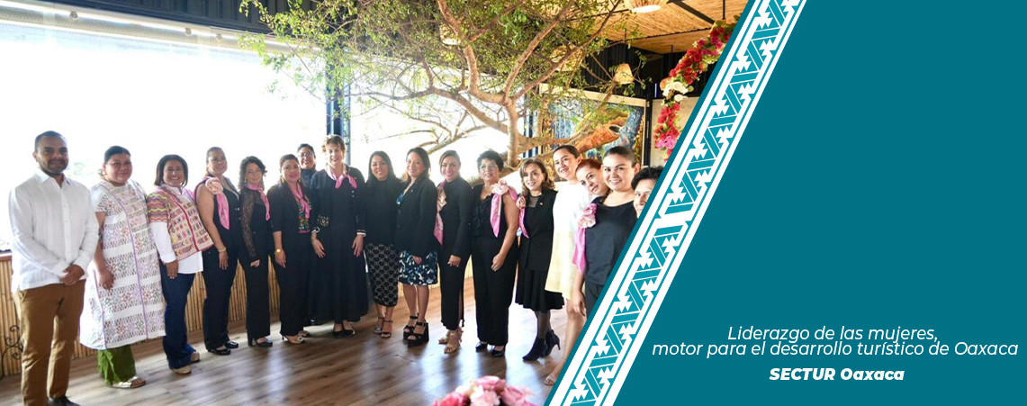 Liderazgo de las mujeres, motor para el desarrollo turístico de Oaxaca: Sectur