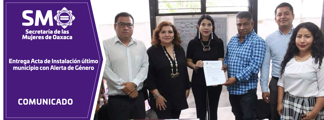 Entrega Acta de Instalación último municipio con Alerta de Género