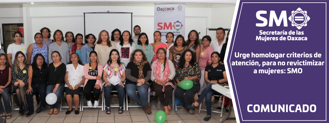 Urge homologar criterios de atención, para no revictimizar a mujeres: SMO