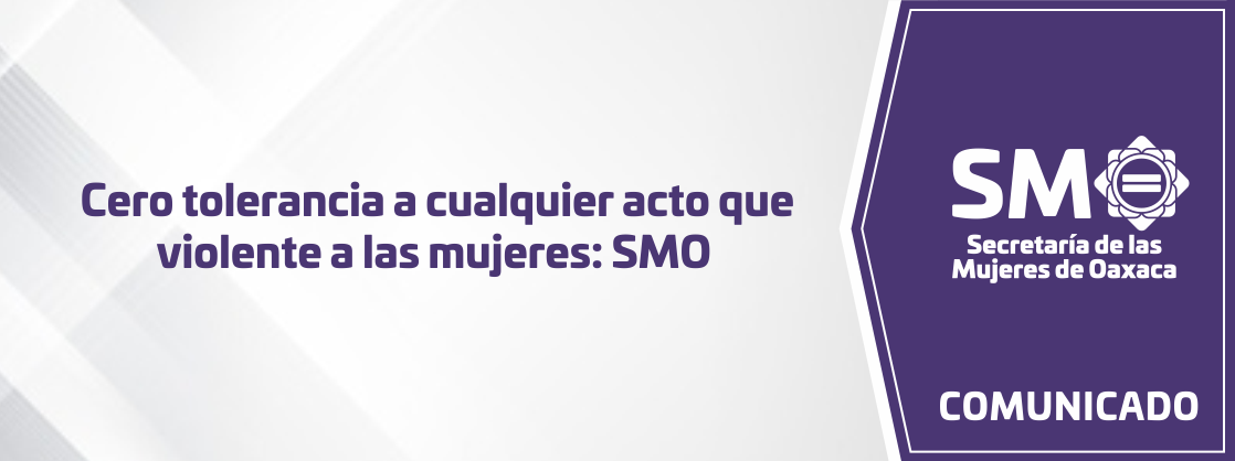 Cero tolerancia a cualquier acto que violente a las mujeres: SMO