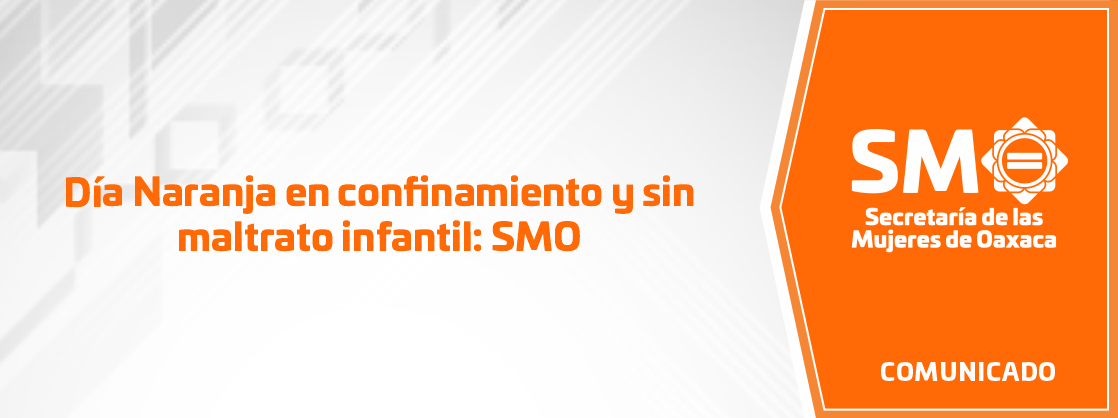 Día Naranja en confinamiento y sin maltrato infantil: SMO