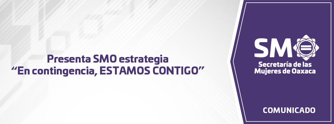 Presenta SMO estrategia “En contingencia, ESTAMOS CONTIGO”