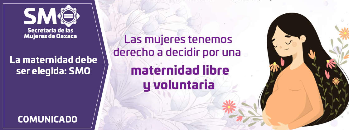 La maternidad debe ser elegida: SMO