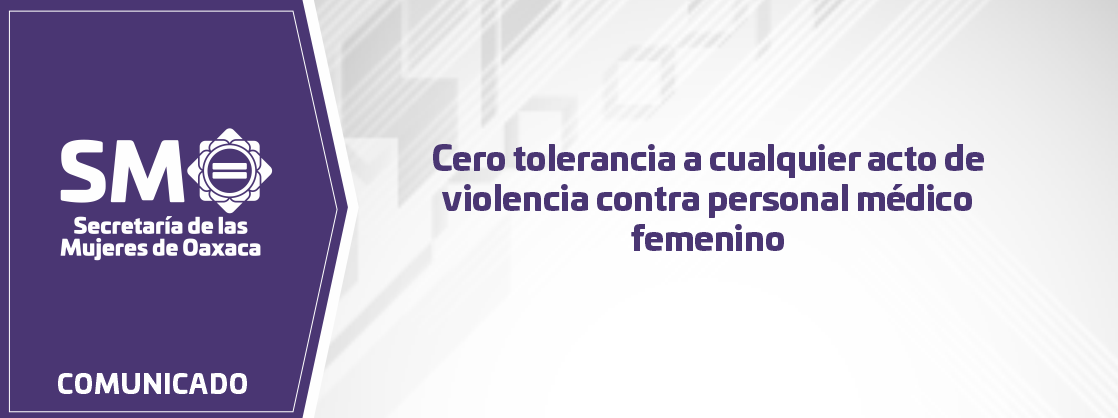 Cero tolerancia a cualquier acto de violencia contra personal médico femenino