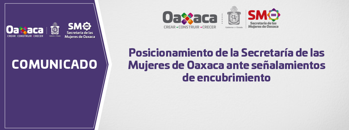 Posicionamiento de la Secretaría de las Mujeres de Oaxaca ante señalamientos de encubrimiento