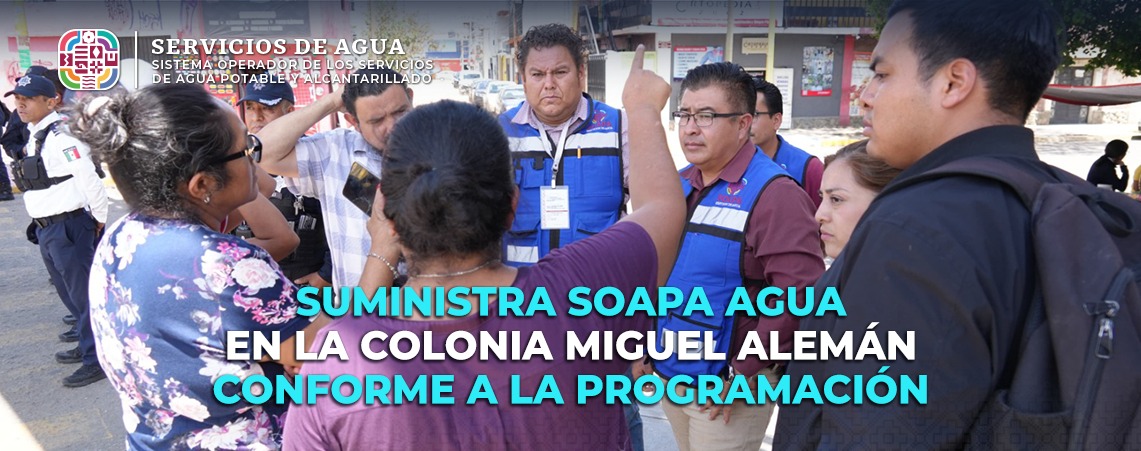 Suministra Soapa agua en la colonia Miguel Alemán conforme a la programación