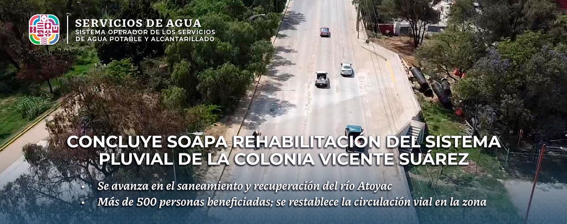 Concluye Soapa rehabilitación del sistema pluvial de la colonia Vicente Suárez