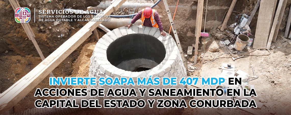 Invierte Soapa más de 407 mdp en acciones de agua y saneamiento en la capital del estado y zona conurbada