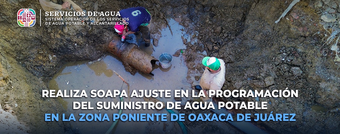 Realiza Soapa ajuste en la programación del suministro de agua potable en la zona poniente de Oaxaca de Juárez